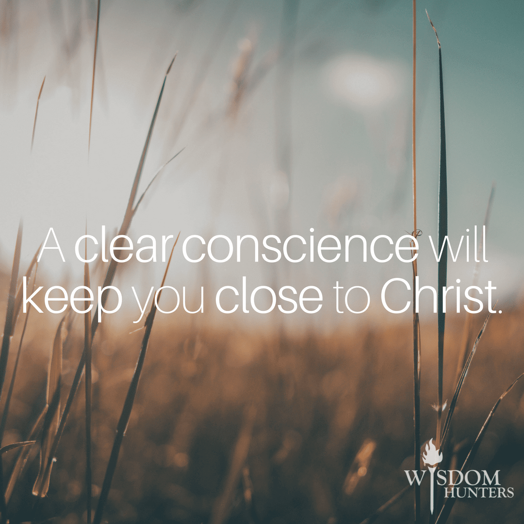 Cling To Christ With A Clear Conscience Wisdom Hunters